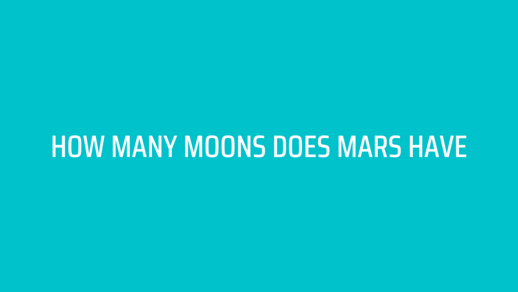 How Many Moons Does Mars Have?