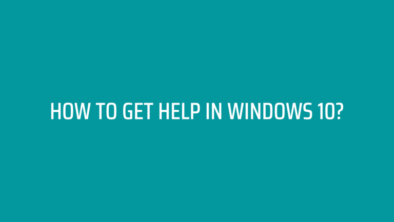 How To Get Help in Windows 10?