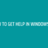 How To Get Help in Windows 10?
