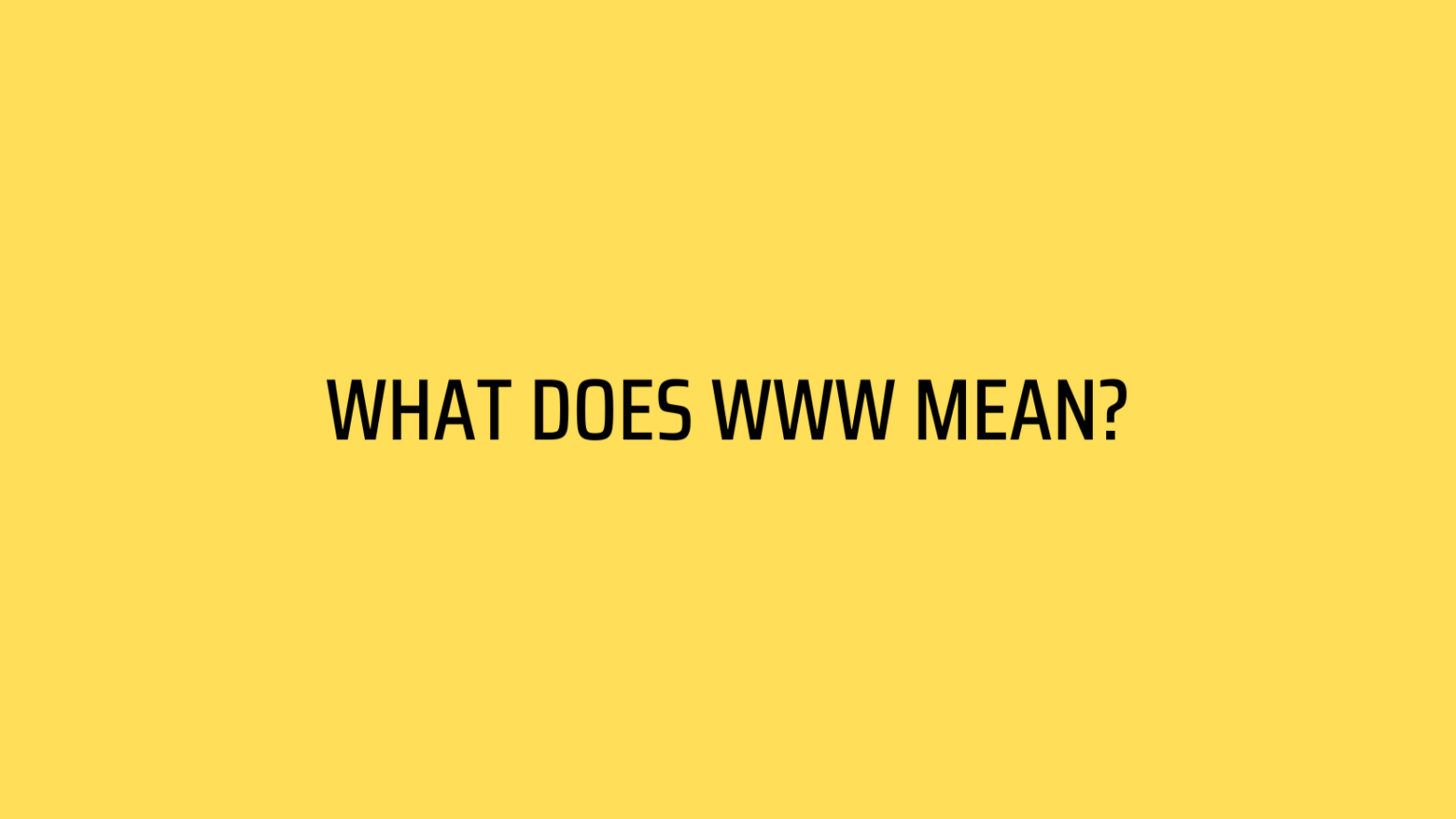 What Does WWW Mean? Meaning and Full Form