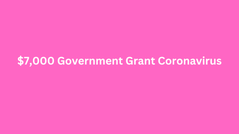 $7,000 Government Grant Coronavirus 2023