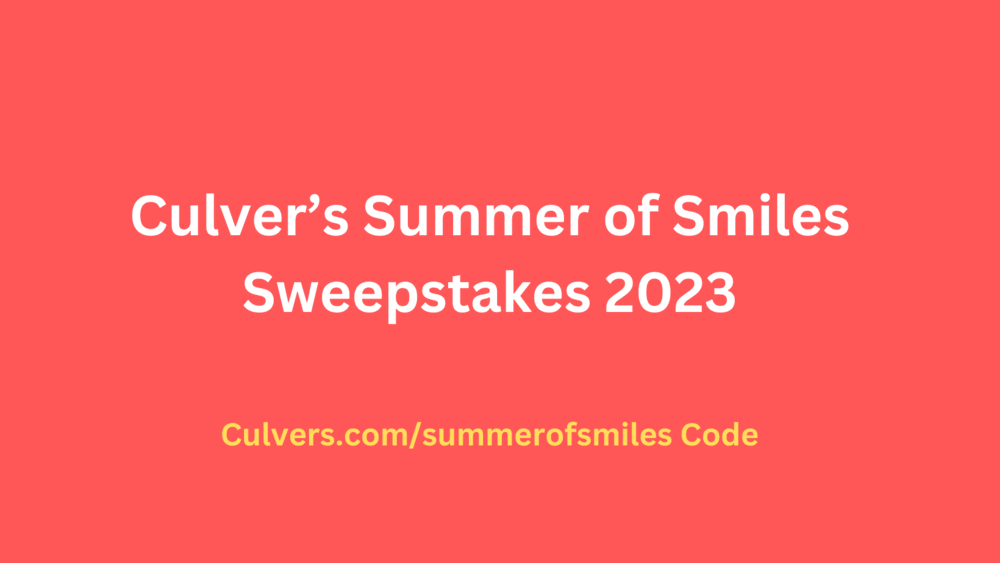 Culver’s Summer of Smiles Sweepstakes 2023 Code - Culvers.com/summerofsmiles