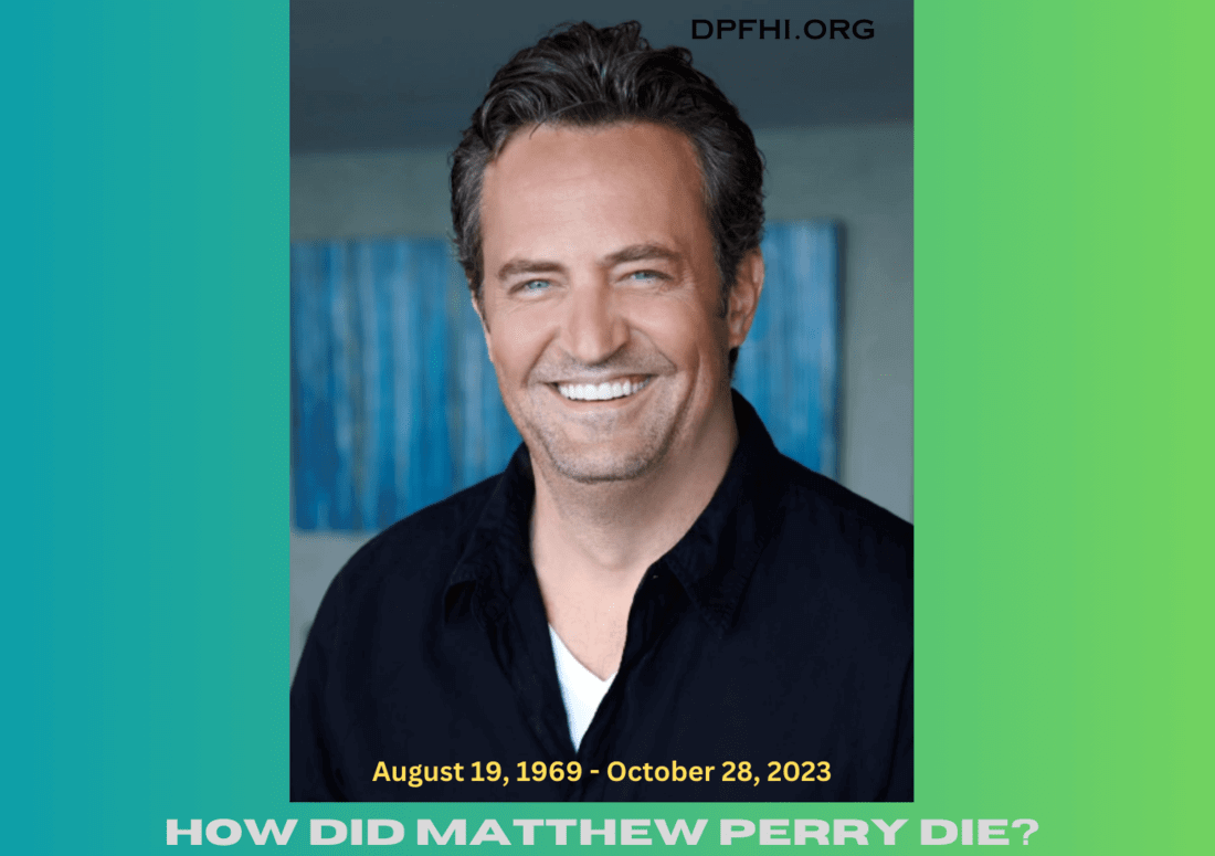 How Did Matthew Perry Die?